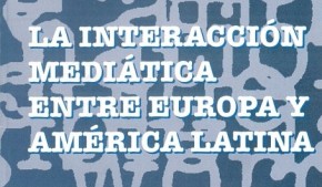 V Foro Eurolatinoamericano de Comunicación. La interacción mediática entre Europa y América Latina (1999)