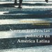Nuevas Tendencias Políticas en América Latina