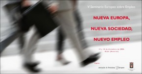 V Seminario Europeo sobre el Empleo. Nueva Europa, Nueva Sociedad, Nuevo Empleo (2004)