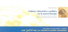 Los Jueves de la Constitución Europea VI. Cultura, educación y política en la nueva Europa (2005)