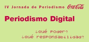 Periodismo digital: ¿Qué poder?, ¿Qué responsabilidad? IV Jornada de Periodismo Coca-Cola