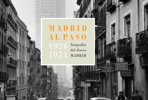 Madrid al Paso. Fotografías del Diario Madrid, 1926-1971