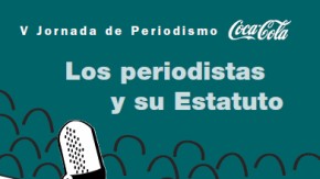 Los periodistas y su Estatuto. V Jornada de Periodismo Coca-Cola