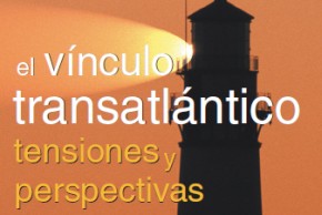 El vínculo transatlántico. Tensiones y perspectivas