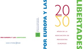 Memoria de la Sección Española de la Asociación de periodistas Europeos (1981-2001), 20 Años por las libertades y la Unión Europea