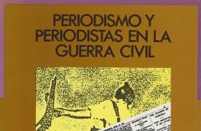 Periodismo y periodistas en la Guerra Civil