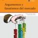 Argumentos y fanatismos del mercado