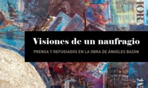 Visiones de un naufragio. Prensa y refugiados en la obra de Ángeles Bazán
