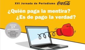 XVI Jornada de Periodismo Coca Cola. ¿Quién paga la mentira?, ¿es de pago la verdad?